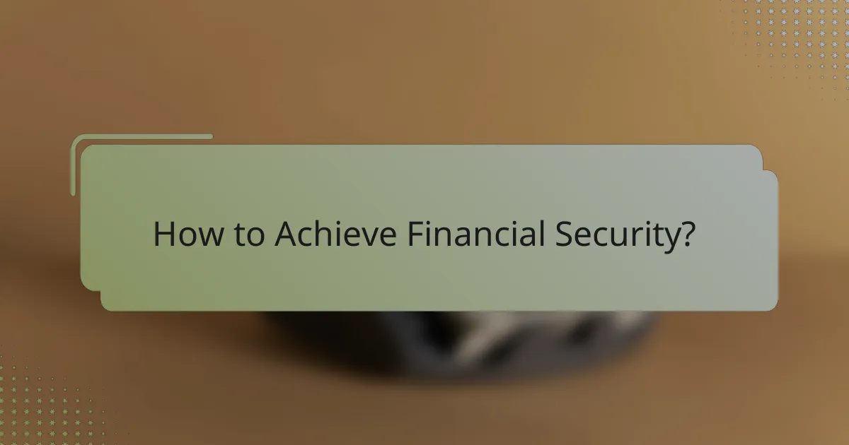 How to Achieve Financial Security?