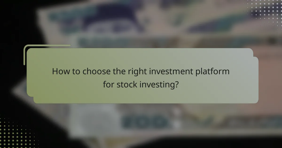 How to choose the right investment platform for stock investing?