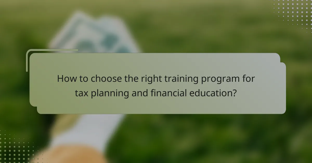How to choose the right training program for tax planning and financial education?