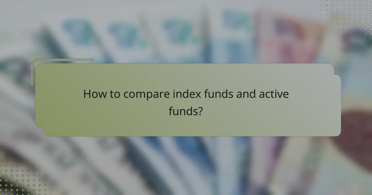 How to compare index funds and active funds?