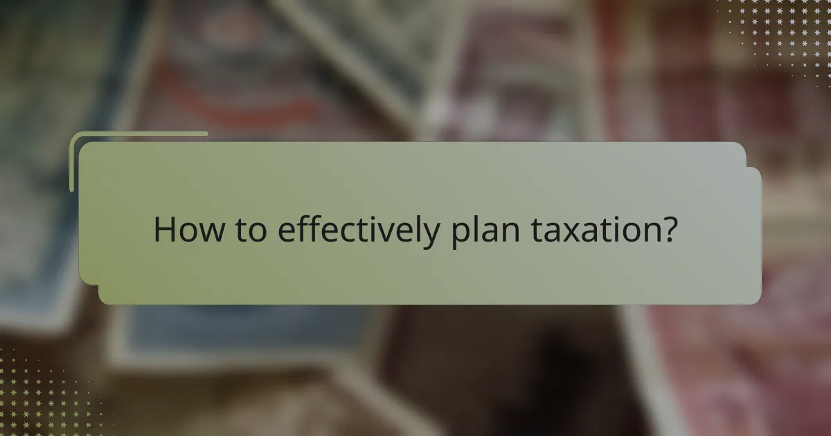 How to effectively plan taxation?