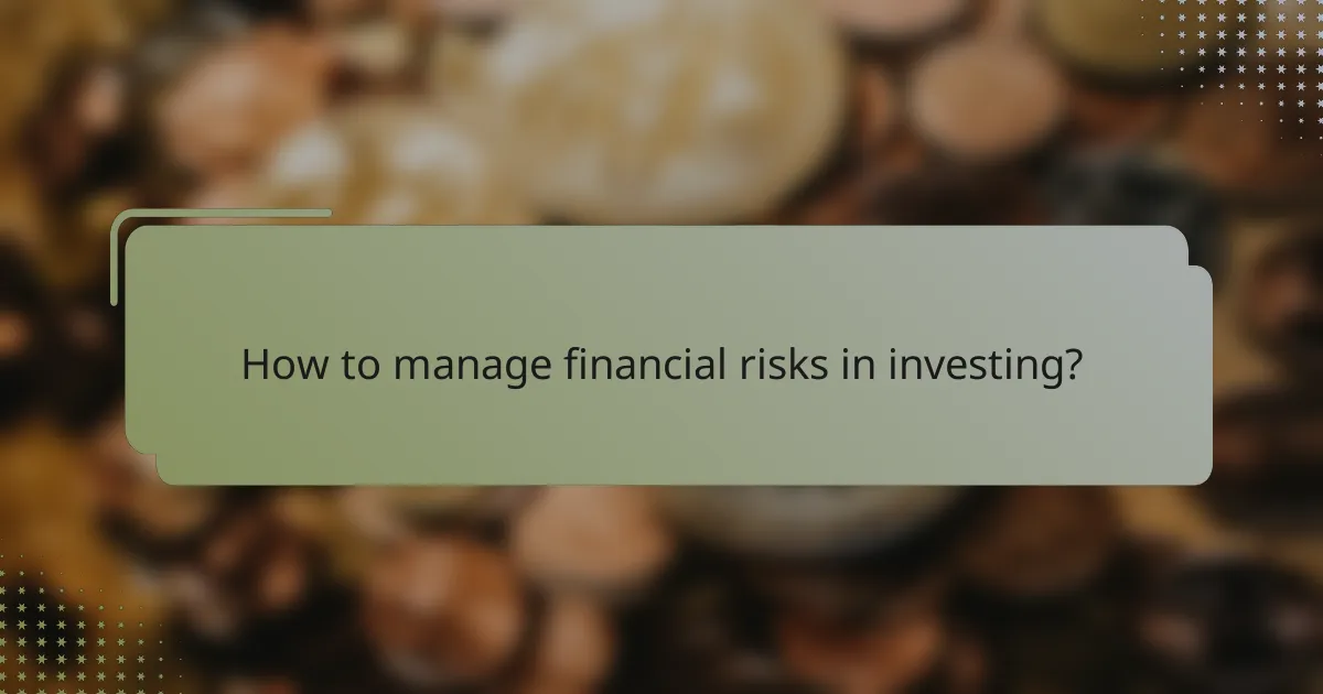 How to manage financial risks in investing?