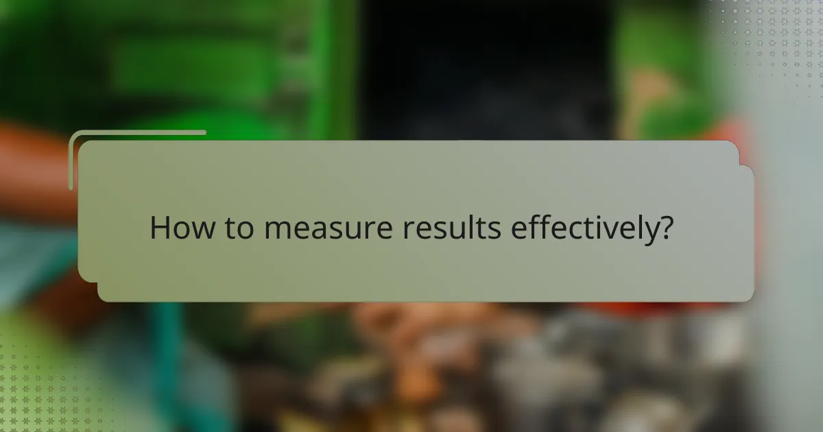 How to measure results effectively?