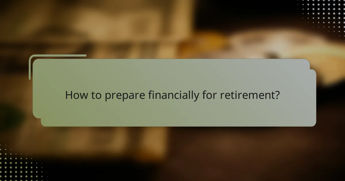 How to prepare financially for retirement?