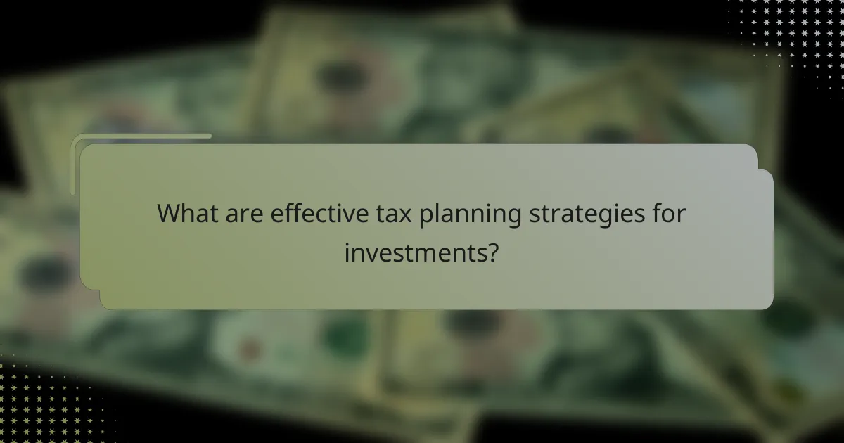 What are effective tax planning strategies for investments?