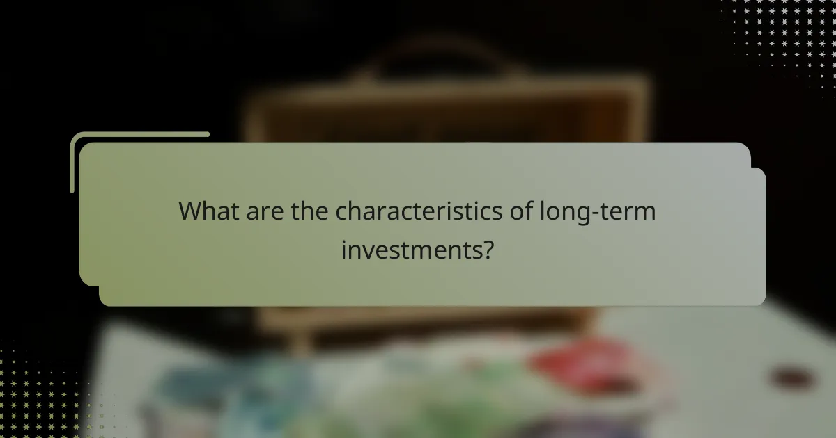What are the characteristics of long-term investments?