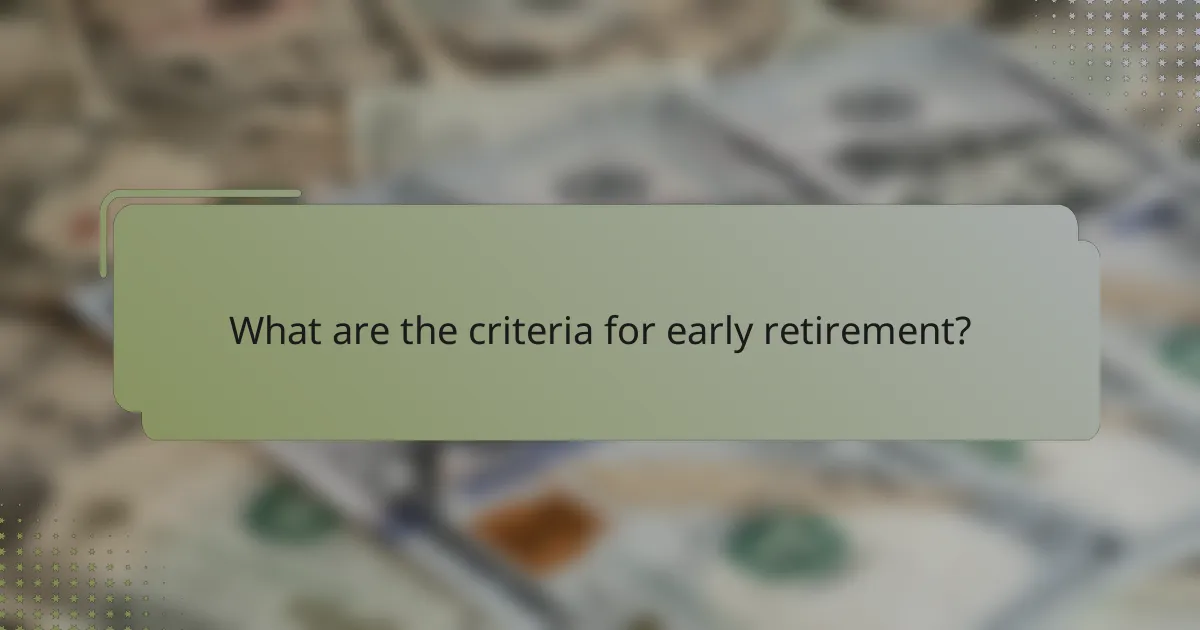 What are the criteria for early retirement?