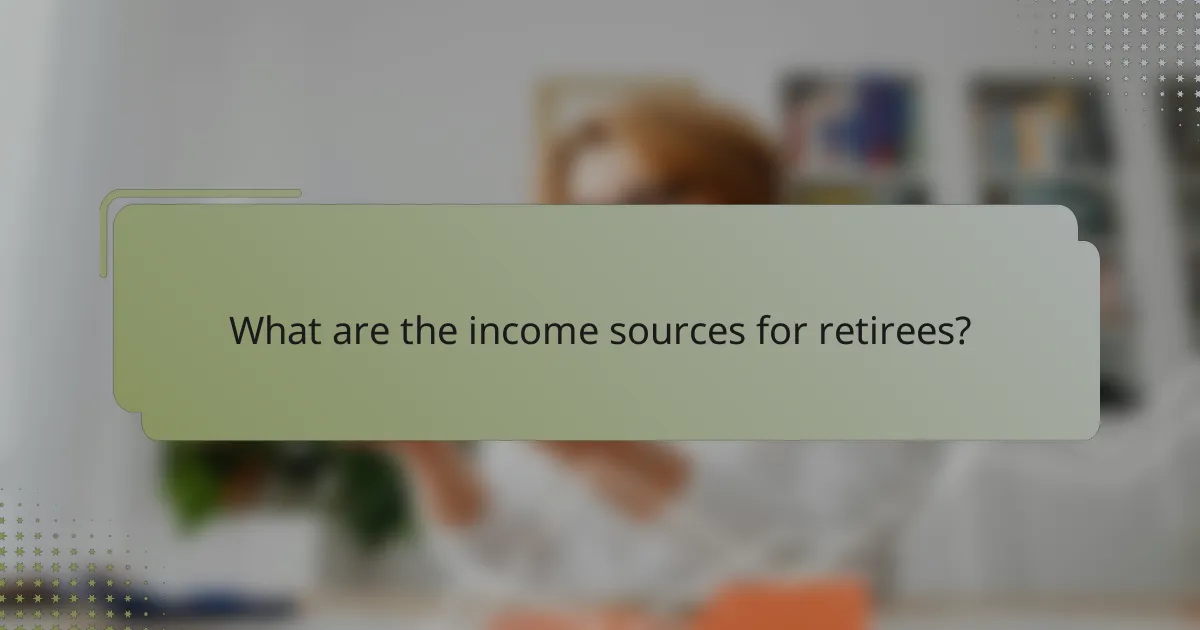 What are the income sources for retirees?