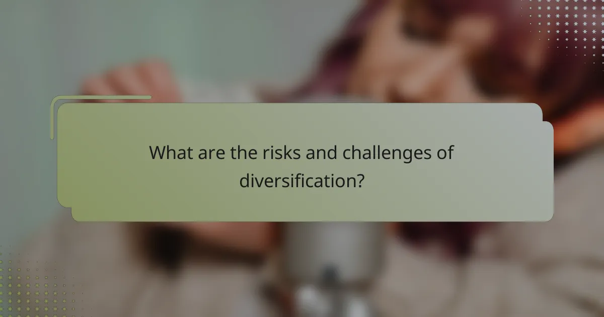 What are the risks and challenges of diversification?