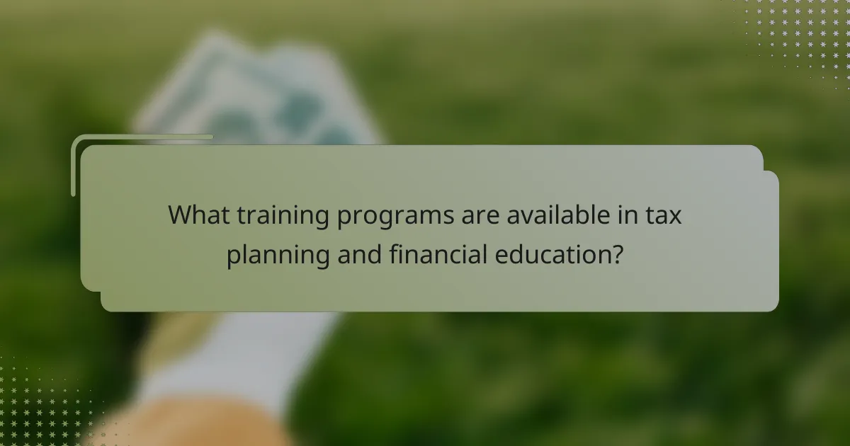 What training programs are available in tax planning and financial education?