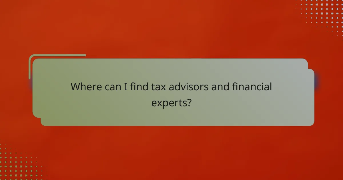 Where can I find tax advisors and financial experts?